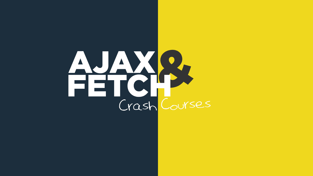 AJAX and Fetch API Crash Courses